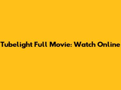 Tubelight Full Movie: Watch Online